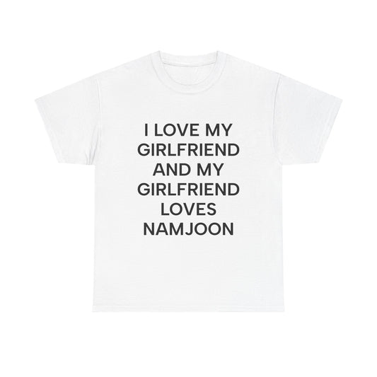 I Love My Girlfriend and My Girlfriend Loves Namjoon BTS Fan Tee